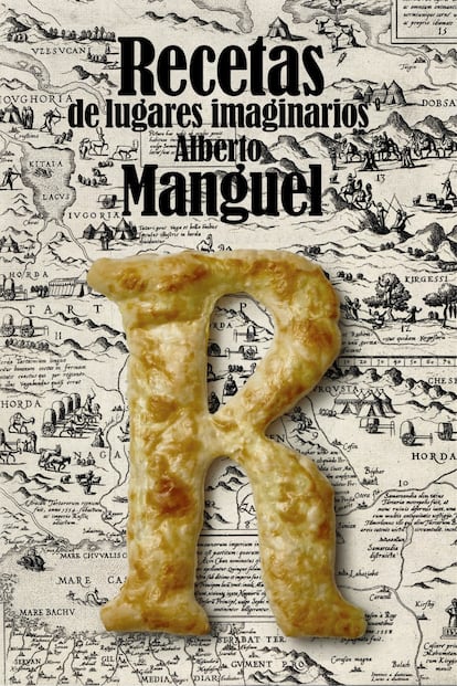 Recetas de lugares imaginarios: un atlas gastroliterario para lectores hambrientos