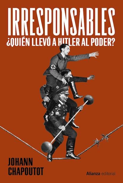 El historiador Johann Chapoutot analiza la llegada de Hitler al poder en su libro 'Irresponsables' (Fuente: El País)