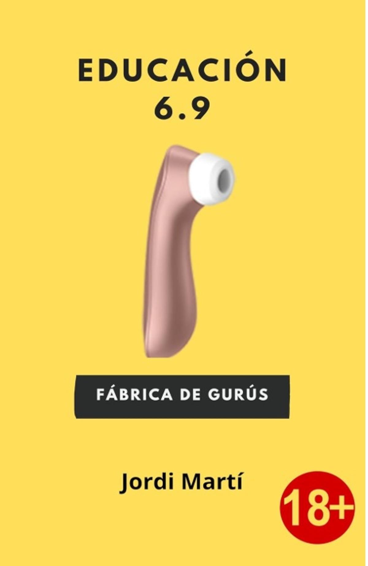 Portada del libro 'Educación 6.9. Fábrica de gurús' que generó la polémica